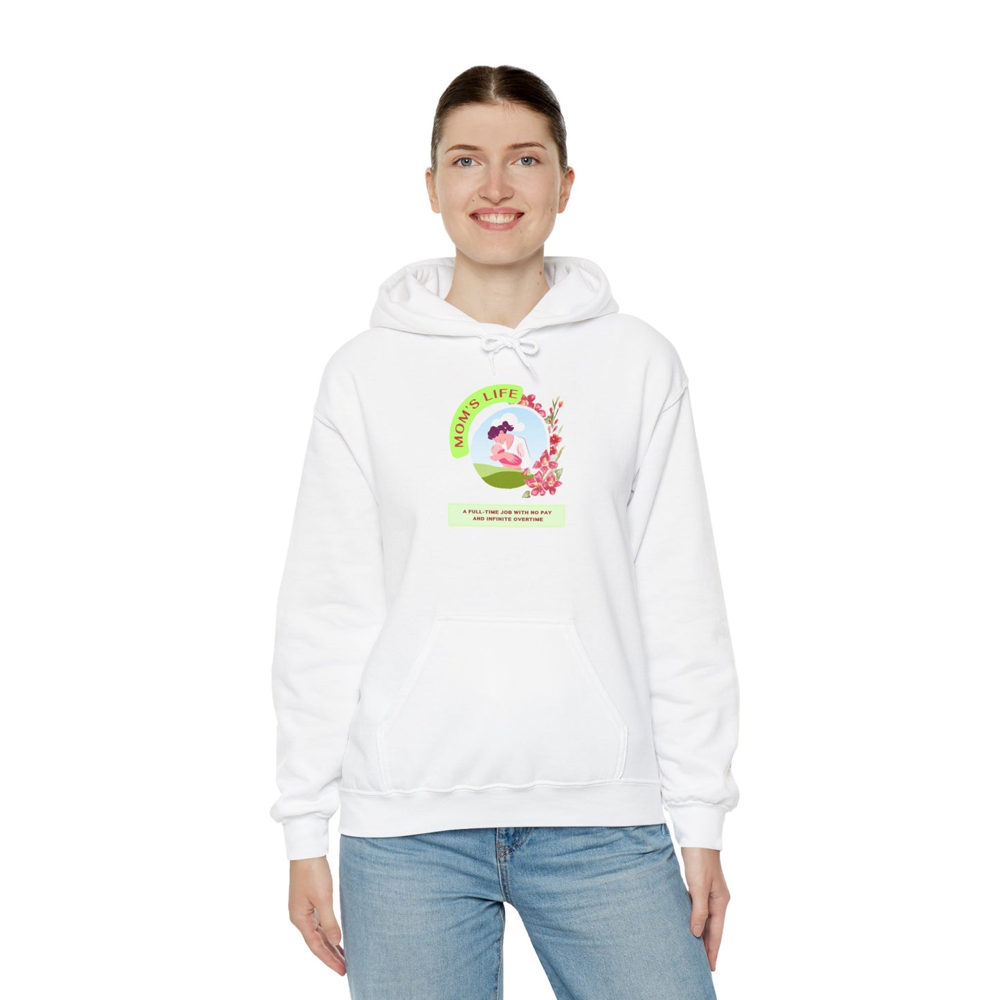 Mom's Life Unisex Hooded Sweatshirt "MOM'S LIFE- A FULL-TIME JOB WITH NO PAY AND INFINITE OVERTIME"