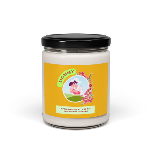 Mommy Scented Soy Candle - A Full-Time Job with No Pay and Infinite Overtime | Perfect for Mother's Day & Special Occasions