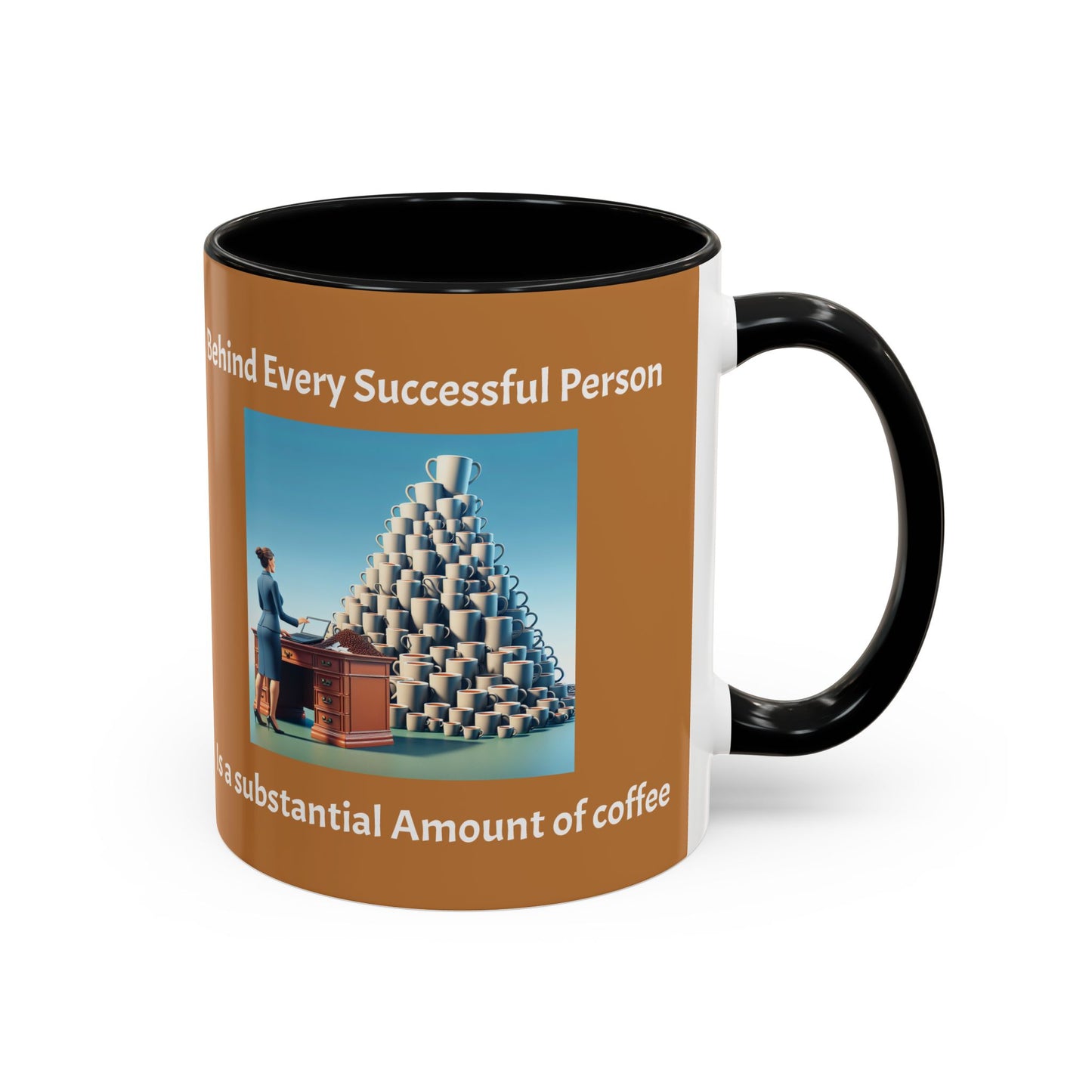 Motivational Coffee Mug - 'Behind Successful Person is a Substantial Amount of Coffee'