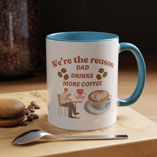 Funny Dad Coffee Mug - 'We're the Reason Dad Drinks More Coffee' - Perfect Gift for Birthday or Father's Day