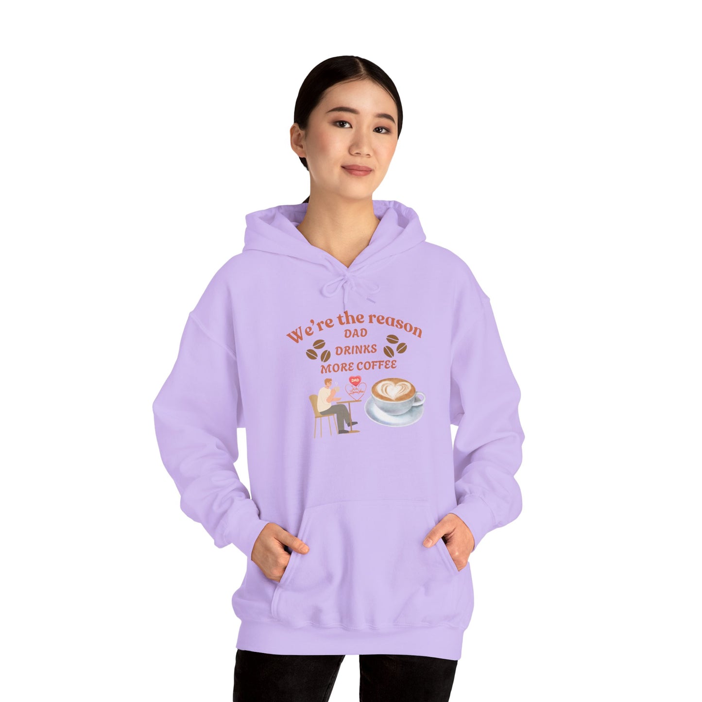 We're the Reason Dad Drinks More Coffee Hoodie