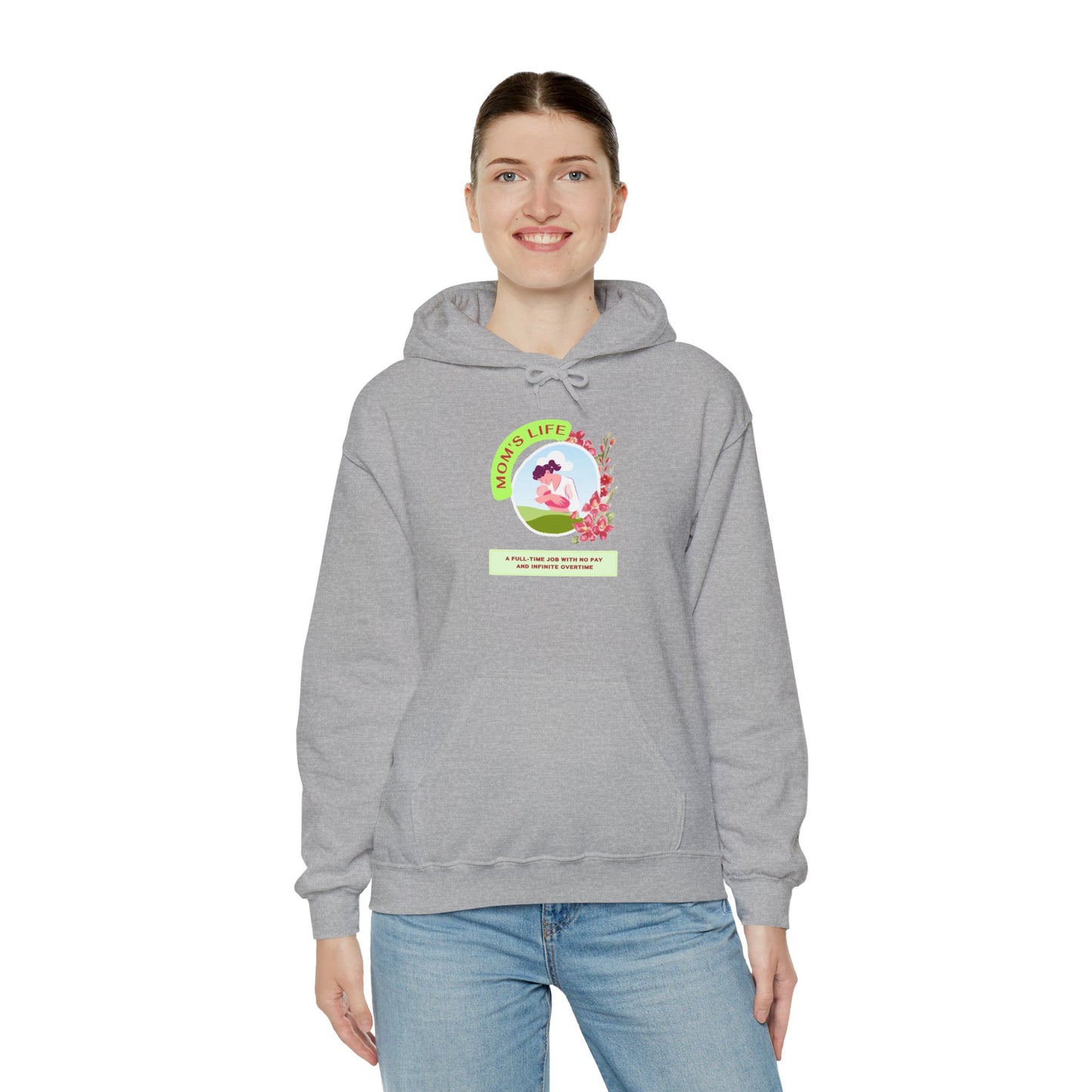 Mom's Life Unisex Hooded Sweatshirt "MOM'S LIFE- A FULL-TIME JOB WITH NO PAY AND INFINITE OVERTIME"