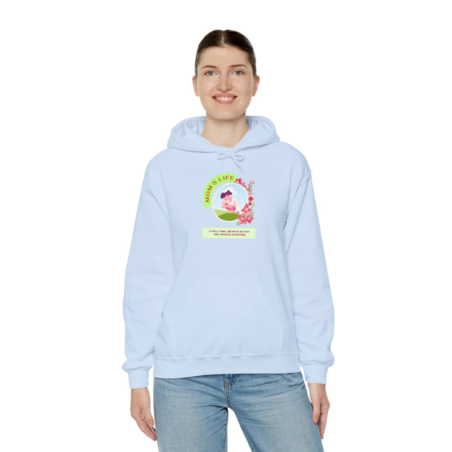 Mom's Life Unisex Hooded Sweatshirt "MOM'S LIFE- A FULL-TIME JOB WITH NO PAY AND INFINITE OVERTIME"