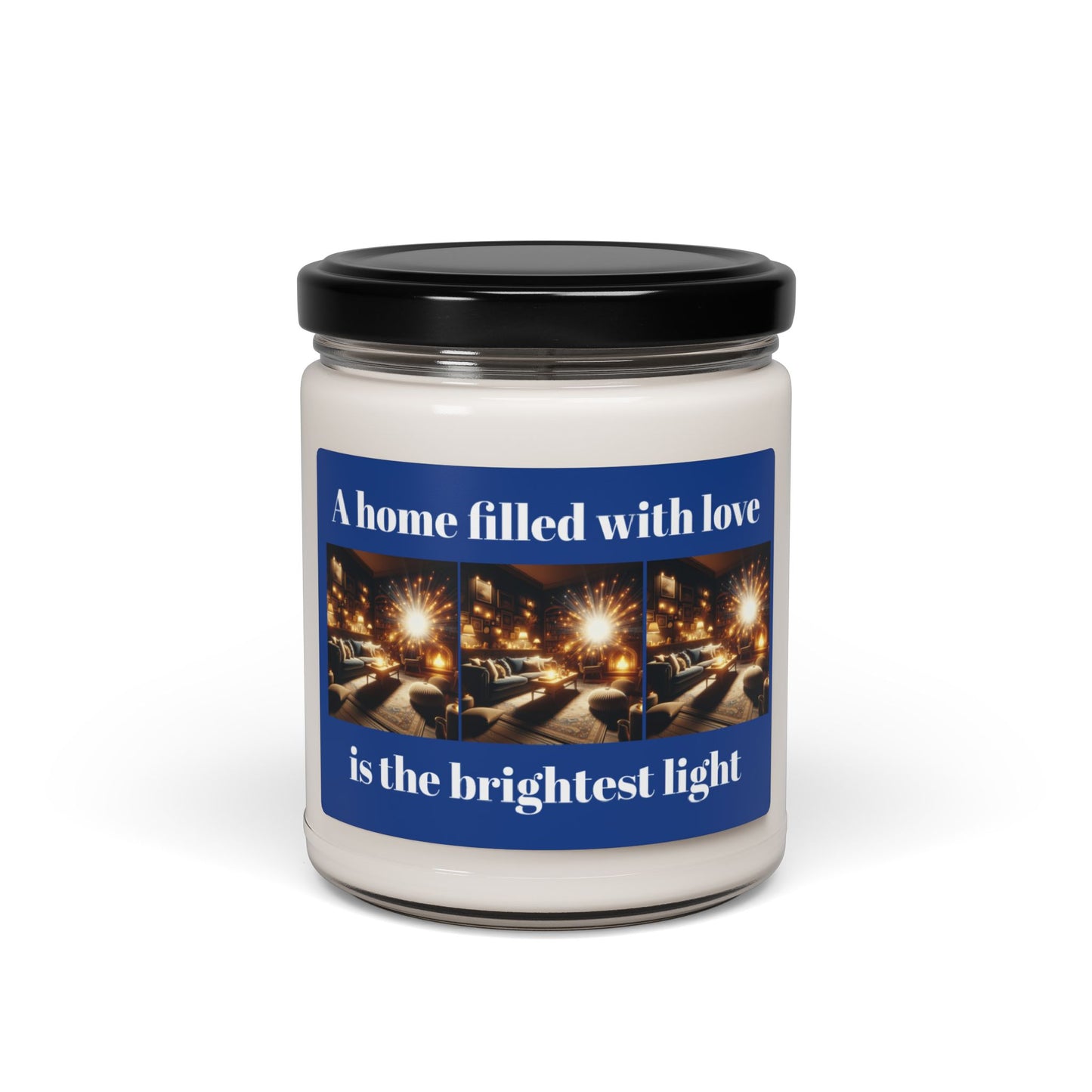 Scented Soy Candle - "A Home Filled with Love is the Brightest Light" - 9oz