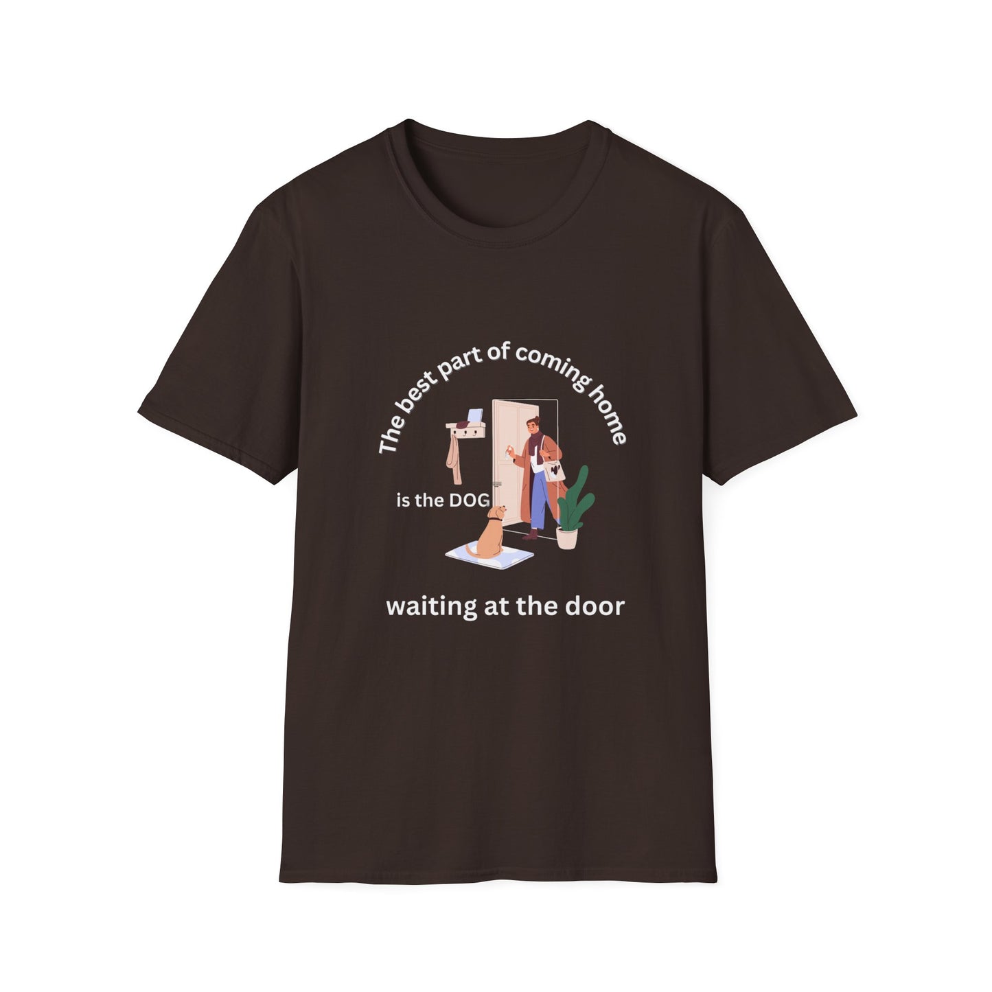 Dog Lover T-Shirt: 'The best part of coming home is THE DOG waiting at the door'