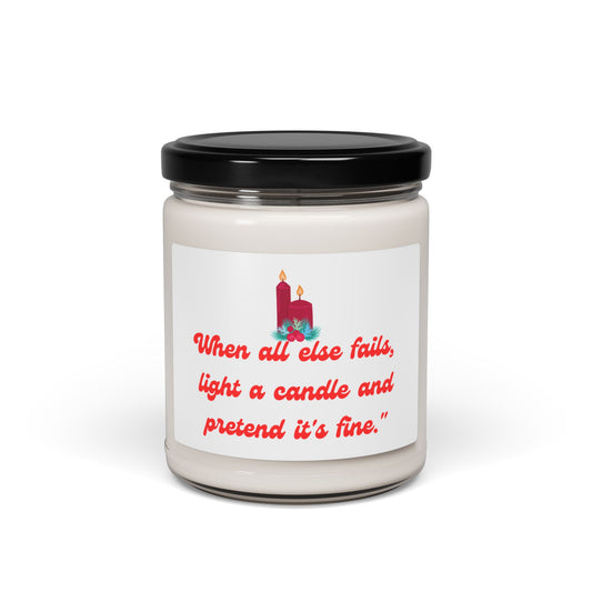 Cozy Holiday Scented Soy Candle - "When All Else Fails, Light a Candle"