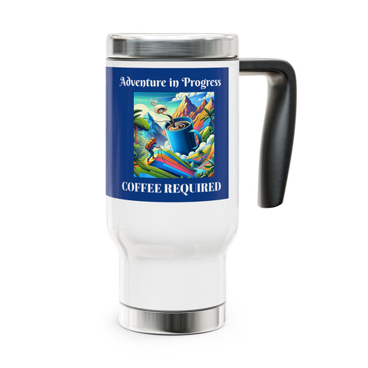 Travel Mug - Adventure in Progress, Coffee Required - 14oz Stainless Steel with Handle