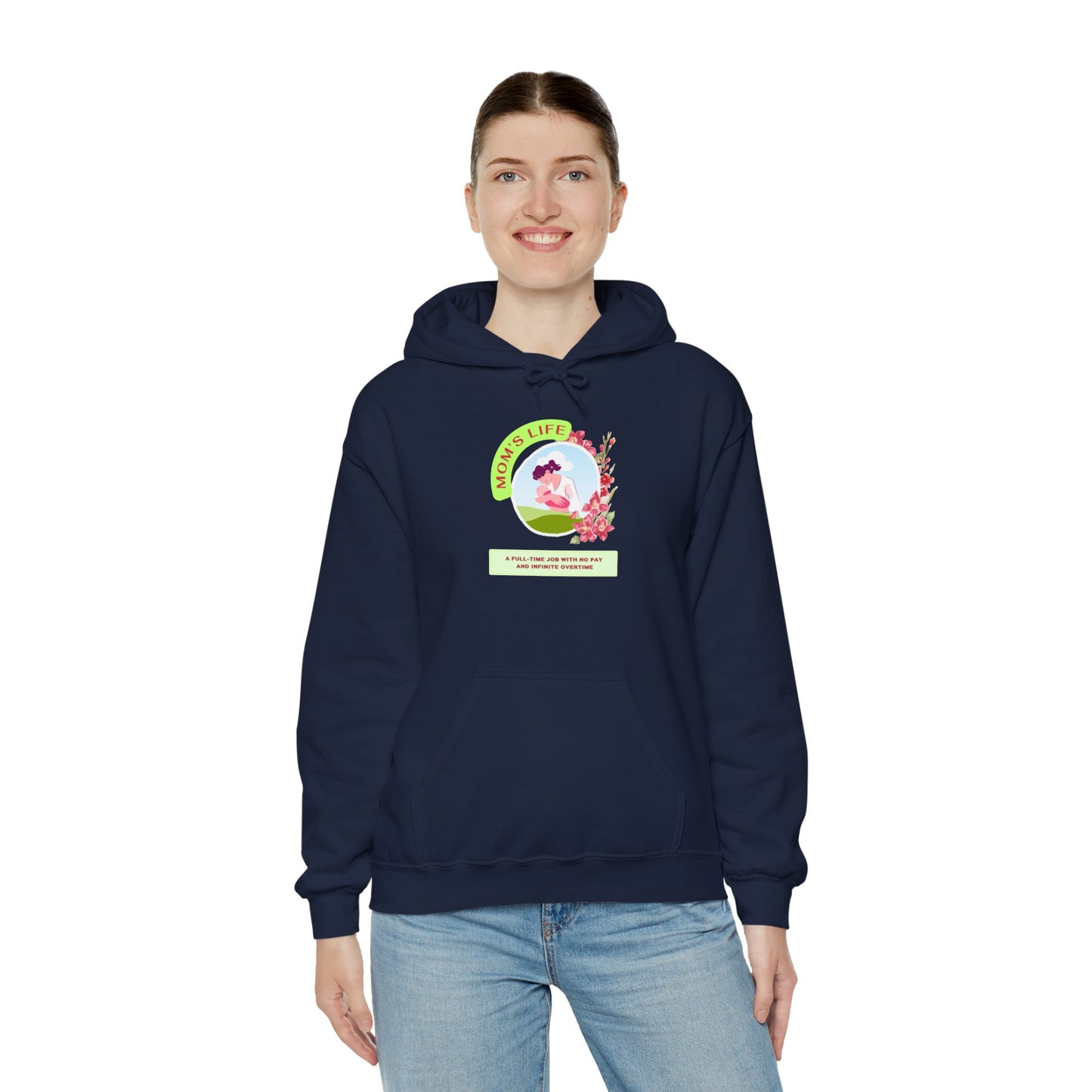 Mom's Life Unisex Hooded Sweatshirt "MOM'S LIFE- A FULL-TIME JOB WITH NO PAY AND INFINITE OVERTIME"