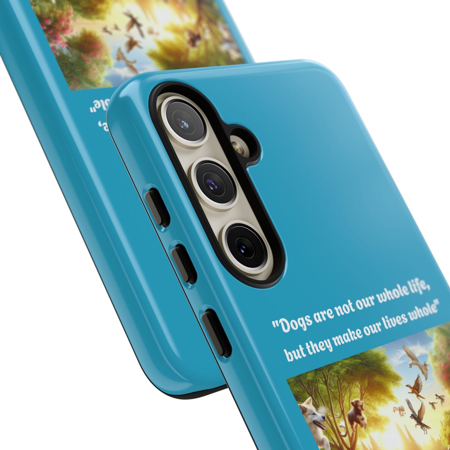 Dog Lover Phone Case - "Dogs Are Not Our Whole Life, But They Make Our Lives Whole"