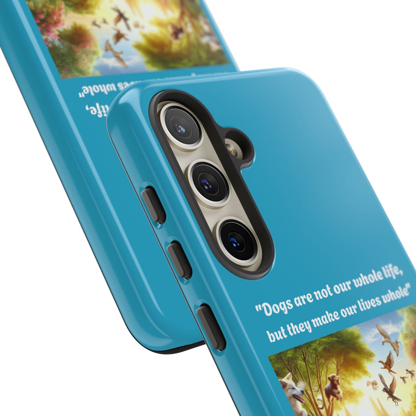 Dog Lover Phone Case - "Dogs Are Not Our Whole Life, But They Make Our Lives Whole"