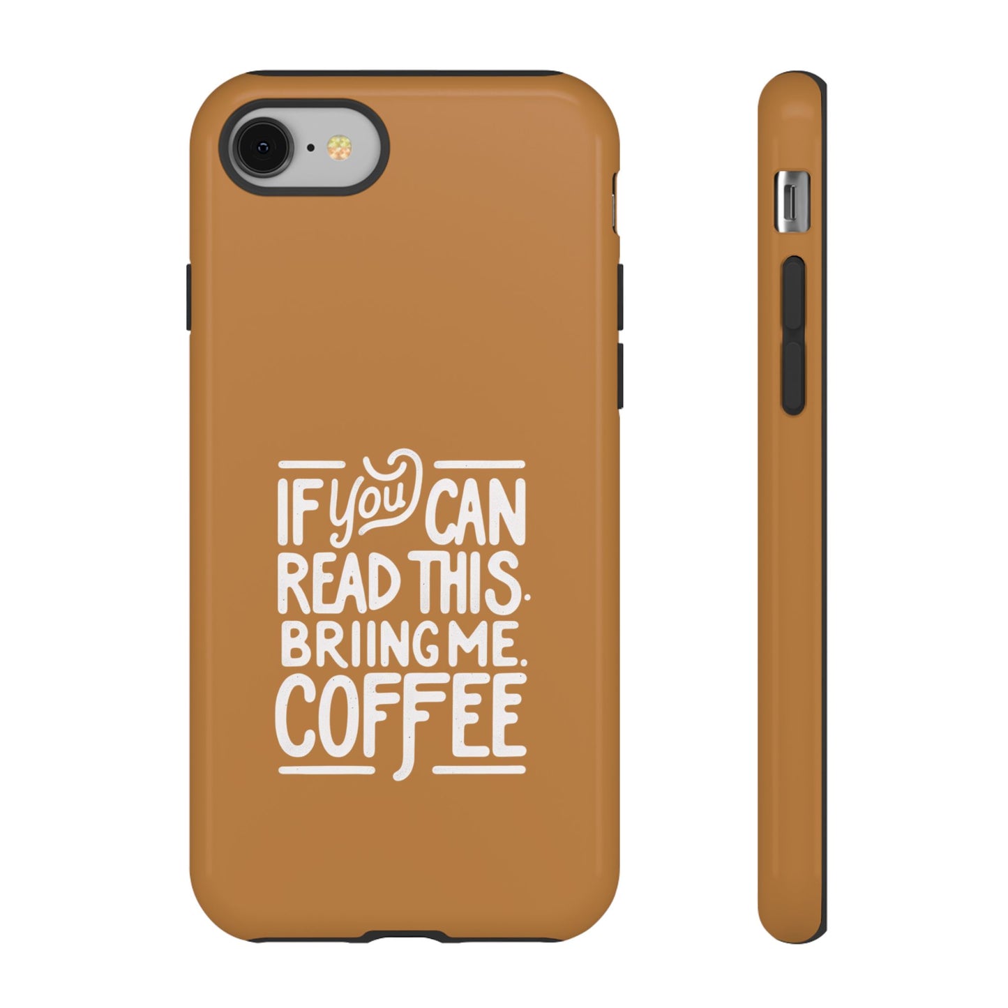 Coffee Lover Phone Case - 'If You Can Read This, Bring Me Coffee'