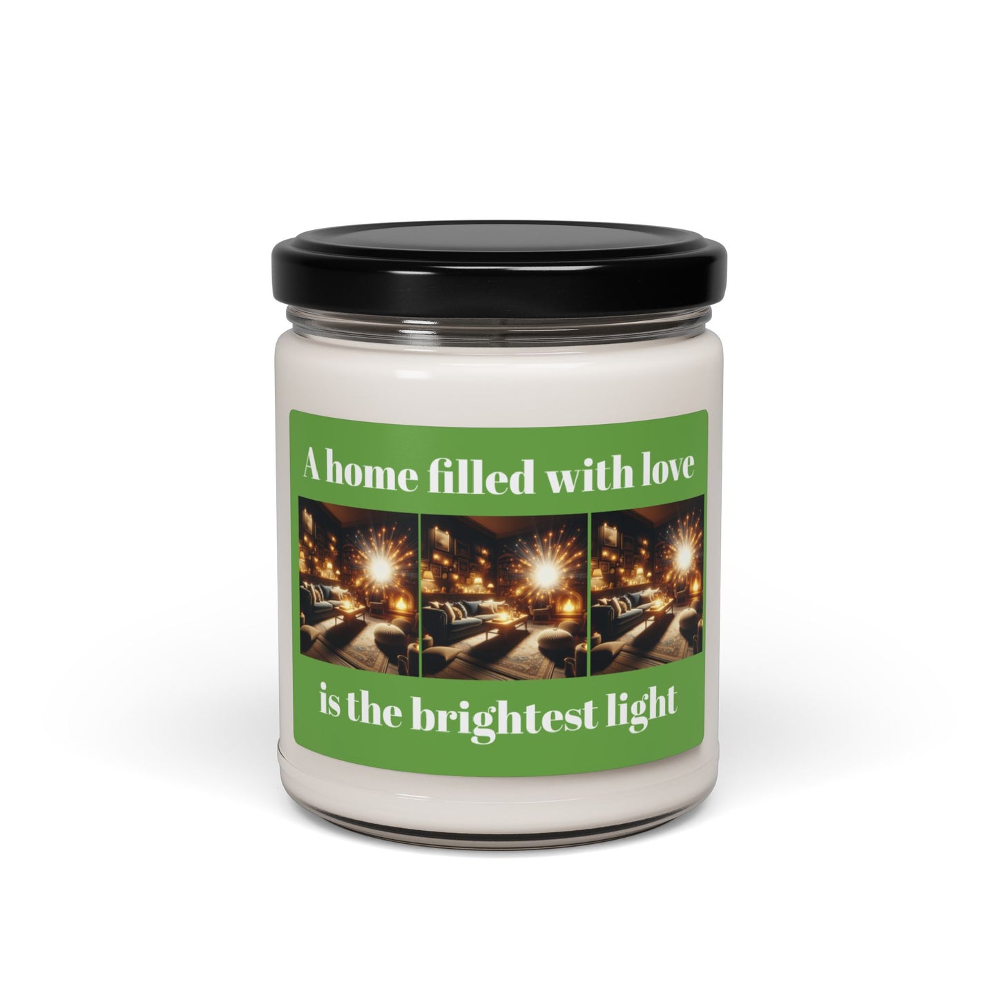 Scented Soy Candle - "A Home Filled with Love is the Brightest Light" - 9oz